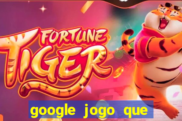 google jogo que ganha dinheiro de verdade